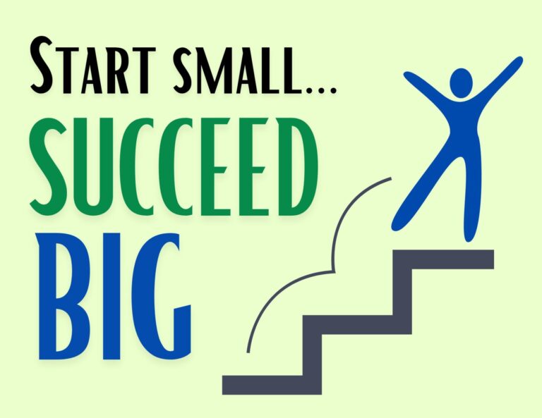 The Power of Starting Small: How Tiny Wins Create Big Changes In Your Life