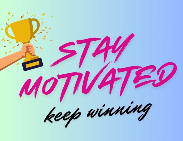 How to Stay Motivated and Keep Winning