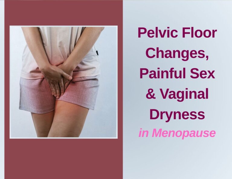 Let’s Talk About It (With Treatment Options): Pelvic Floor Changes, Painful Sex & Vaginal Dryness in Menopause