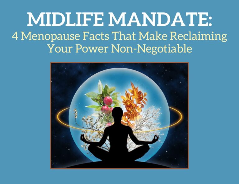 Midlife Mandate: 4 Menopause Facts That Make Reclaiming Your Power Non-Negotiable