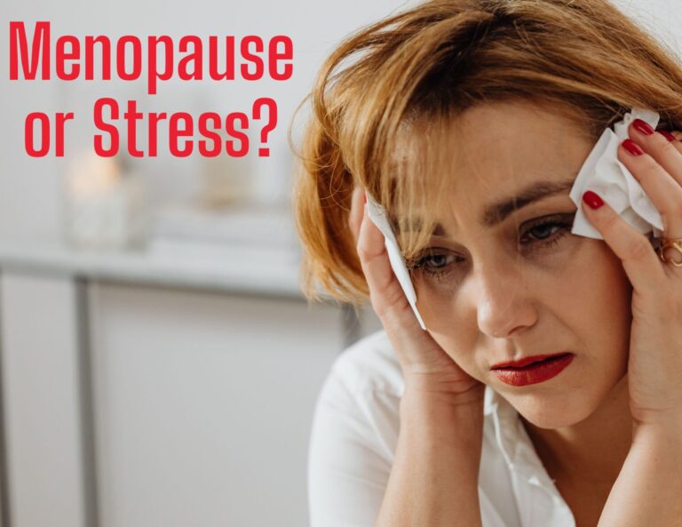 Is It Menopause or Is It Stress? (Honestly, It Might Be Both)