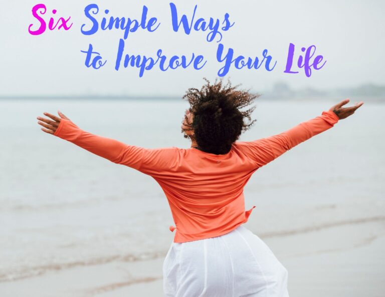 6 Simple Ways to Improve Your Life