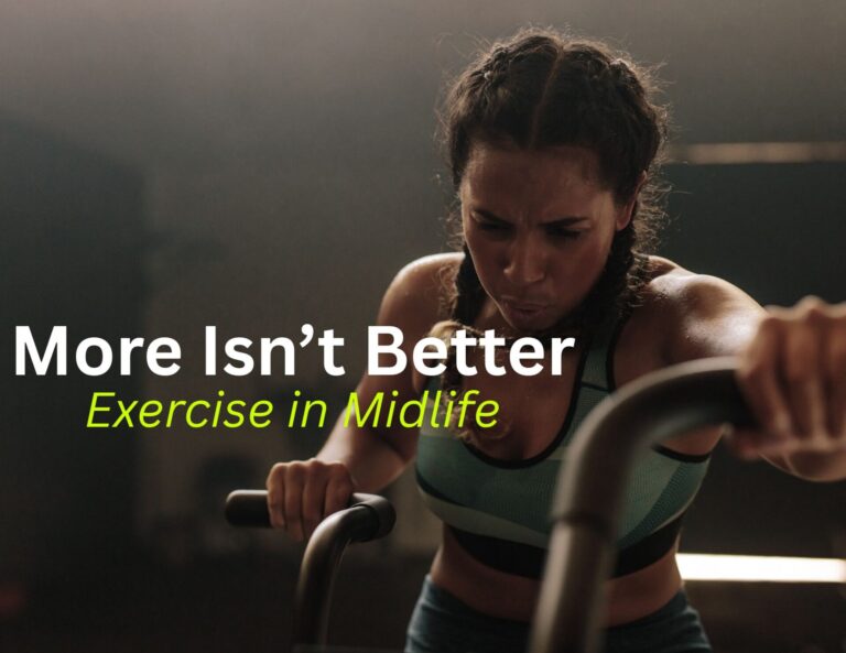 Why “More Isn’t Better” When It Comes to Exercise in Midlife